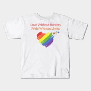 Love Without Borders, Pride Without Limits Kids T-Shirt